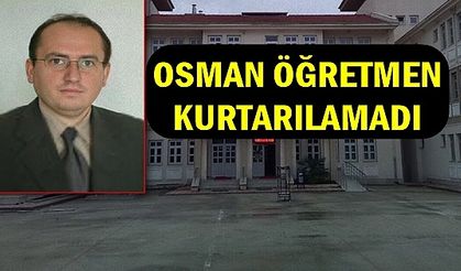 Osman Öğretmen Tüm Çabalara Rağmen Kurtarılamadı, Hayatını Kaybetti